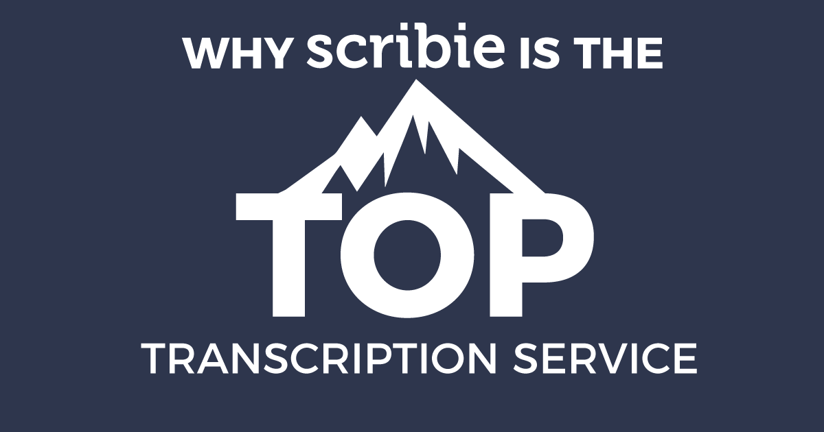 Why Scribie Is The Top Transcription Service