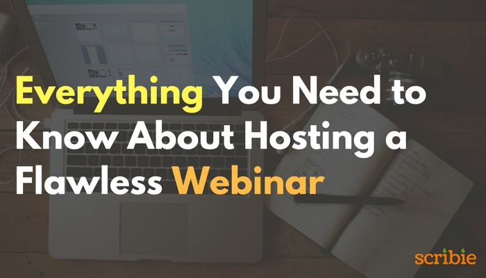 Everything Need to Know About Hosting a Flawless Webinar – 10 minute Guide
